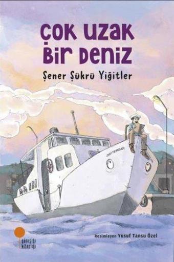 Çok Uzak Bir Deniz - Şener Şükrü Yiğitler - Günışığı Kitaplığı