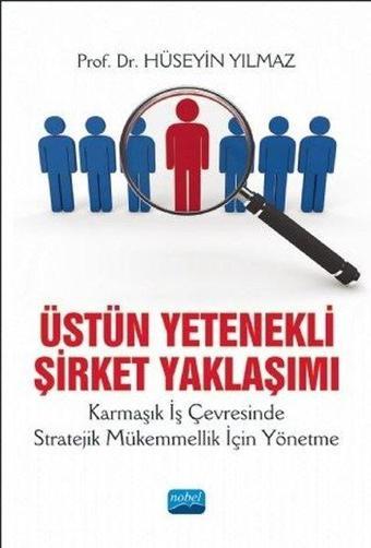 Üstün Yetenekli Şirket Yaklaşımı - Hüseyin Yılmaz - Nobel Akademik Yayıncılık