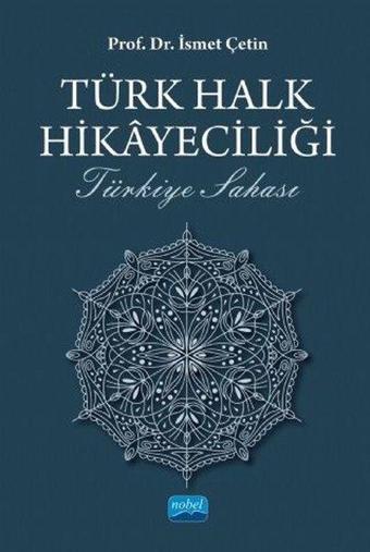 Türk Halk Hikayeciliği - Türkiye Sahası - İsmet Çetin - Nobel Akademik Yayıncılık