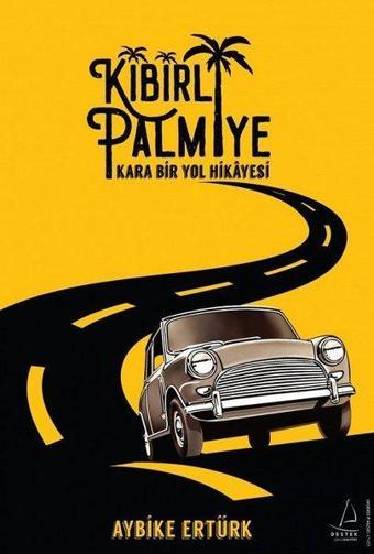 Kibirli Palmiye - Kara Bir Yol Hikayesi - Aybike Ertürk - Destek Yayınları