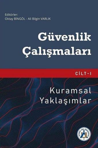 Güvenlik Çalışmaları Cilt 1-Kuramsal Yaklaşımlar - Oktay Bingöl - İstanbul Arel Üniversitesi