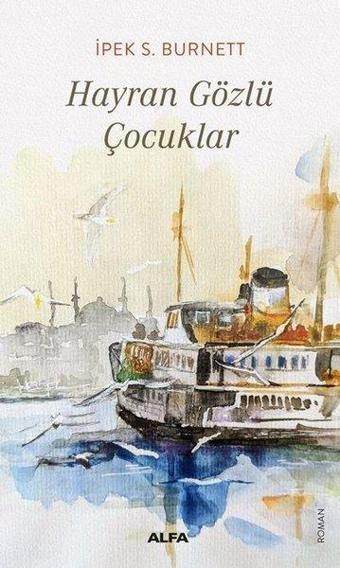 Hayran Gözlü Çocuklar - İpek S. Burnett - Alfa Yayıncılık