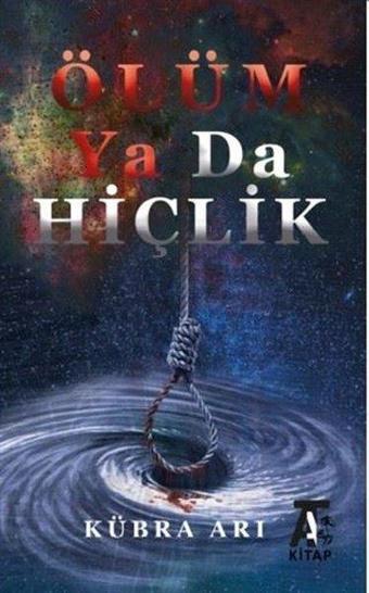 Ölüm ya da Hiçlik - Kübra Arı - Kitap At Yayınları