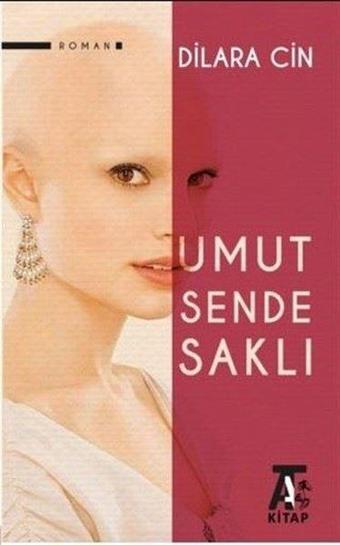 Umut Sende Saklı - Dilara Cin - Kitap At Yayınları