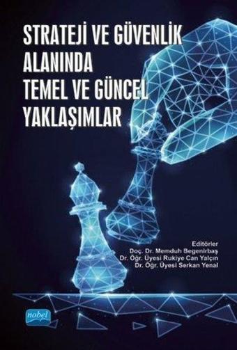 Strateji ve Güvenlik Alanında Temel ve Güncel Yaklaşımlar - Kolektif  - Nobel Akademik Yayıncılık