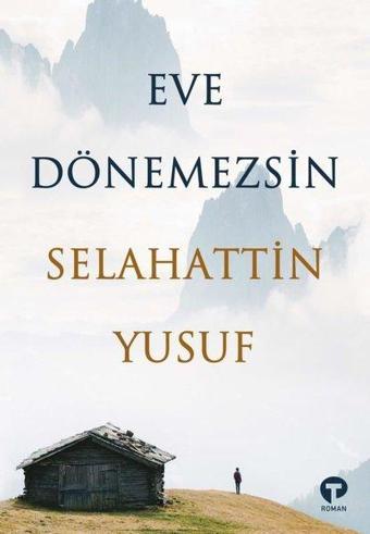 Eve Dönemezsin - Selahattin Yusuf - Turkuvaz Kitap