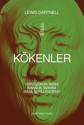 Kökenler: Yeryüzünün Tarihi İnsanlık Tarihini Nasıl Şekillendirdi? - Lewis Dartnell - Tellekt