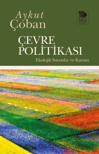 Çevre Politikası - Ekolojik Sorunlar ve Kuram - Aykut Çoban - İmge Kitabevi