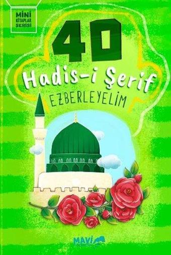 40 Hadis-i Şerif Ezberleyelim - Mini Kitaplar Serisi - Kolektif  - Mavi Uçurtma