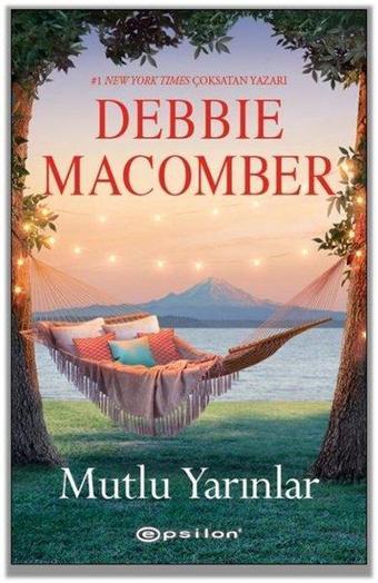 Mutlu Yarınlar - Debbie Macomber - Epsilon Yayınevi