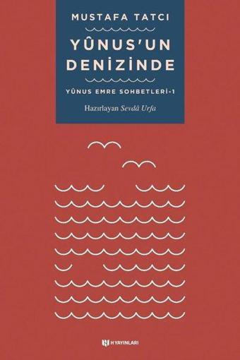 Yunusun Denizinde: Yunus Emre Sohbetleri - 1 - Mustafa Tatcı - H Yayınları