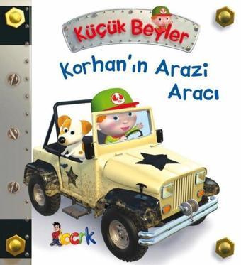 Küçük Beyler - Korhanın Arazi Aracı - Emilie Beaumont - Bıcırık Yayınları