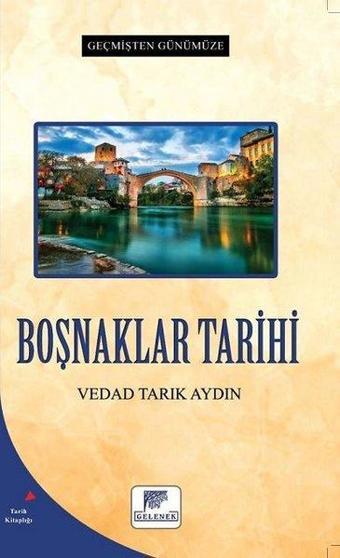 Boşnaklar Tarihi - Geçmişten Günümüze - Vedad Tarık Aydın - Gelenek Yayınları