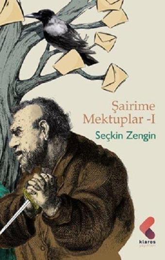 Şairime Mektuplar - 1 - Seçkin Zengin - Klaros Yayınları