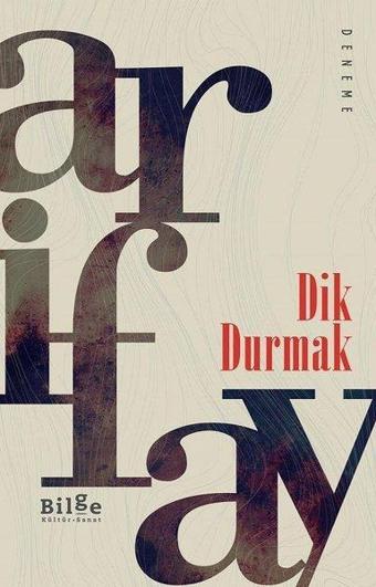 Dik Durmak - Arif Ay - Bilge Kültür Sanat