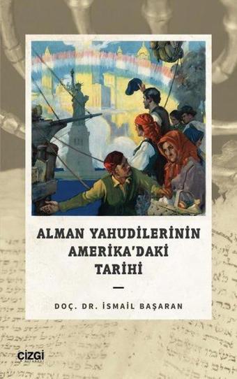 Alman Yahudilerinin Amerika'daki Tarihi - İsmail Başaran - Çizgi Kitabevi