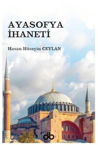 Ayasofya İhaneti - Hasan Hüseyin Ceylan - Dünya Bizim Kitaplığı