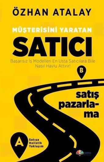 Müşterisini Yaratan Satıcı - Özhan Atalay - Karma Kitaplar Yayınevi