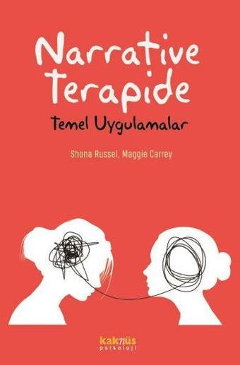 Narrative Terapide - Temel Uygulamalar - Maggie Carrey - Kaknüs Yayınları