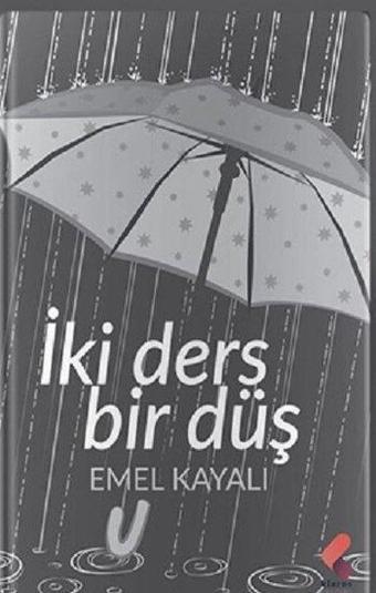 İki Ders Bir Düş - Emel Kayalı - Klaros Yayınları