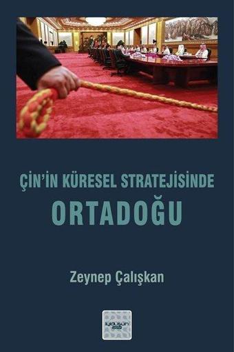 Çin'in Küresel Stratejisinde Ortadoğu - Zeynep Çalışkan - İyi Düşün Yayınları