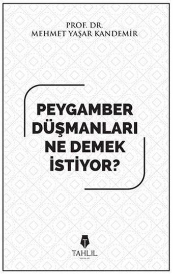 Peygamber Düşmanları Ne Demek İstiyor? - Mehmet Yaşar Kandemir - Tahlil Yayınları