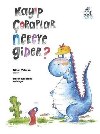 Kayıp Çoraplar Nereye Gider? - Nihan Yatman - Pötikare Yayınları