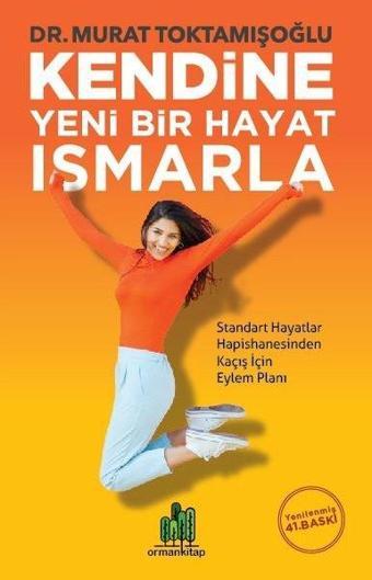 Kendine Yeni Bir Hayat Ismarla - Murat Toktamışoğlu - Orman Kitap