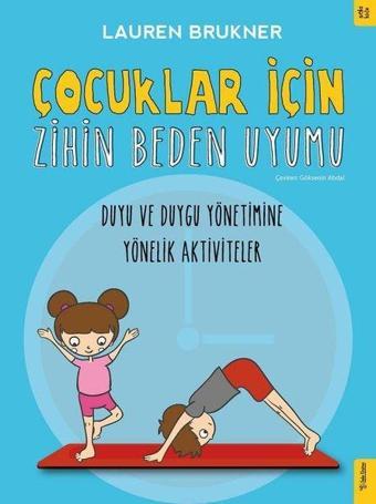 Çocuklar İçin Zihin Beden Uyumu - Duygu ve Duygu Yönetimine Yönelik Aktiviteler - Lauren Brukner - Sola Kidz