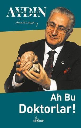 Ah Bu Doktorlar! - İsmail Hakkı Aydın - Girdap