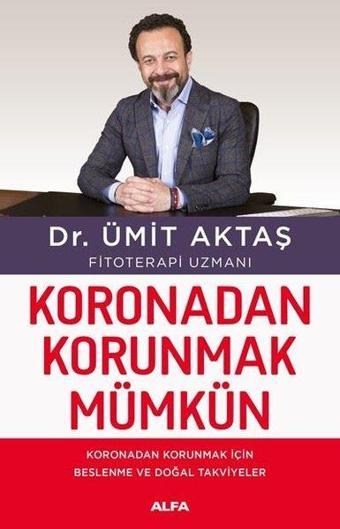 Koronadan Korunmak Mümkün - Dr. Ümit Aktaş - Alfa Yayıncılık