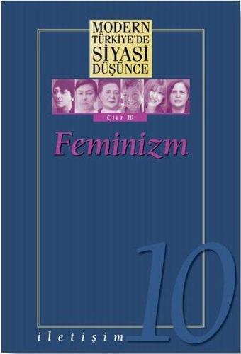 Modern Türkiye'de Siyasi Düşünce Cilt 10 - Feminizm - İletişim Yayınları