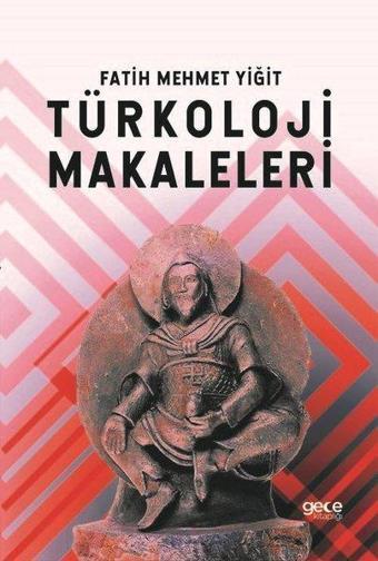 Türkoloji Makaleleri - Fatih Mehmet Yiğit - Gece Kitaplığı