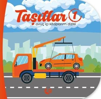Taşıtlar 1 - Avuç İçi Kitaplarım Dizisi - Kolektif  - Çikolata Yayınevi