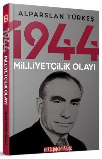 1944 Milliyetçilik Olayı - Alparslan Türkeş - Bilgeoğuz Yayınları