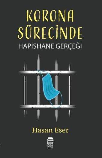 Korona Sürecinde Hapishane Gerçeği - Hasan Eser - Ceren Kültür Yayınları