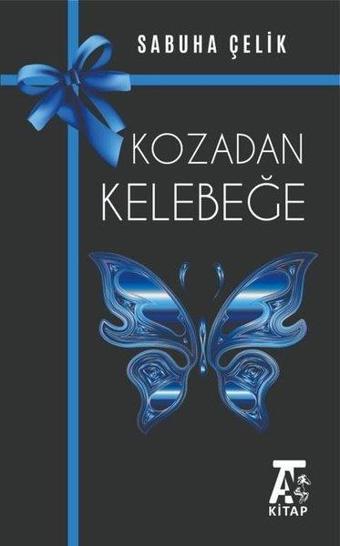 Kozadan Kelebeğe - Sabuha Çelik - Kitap At Yayınları