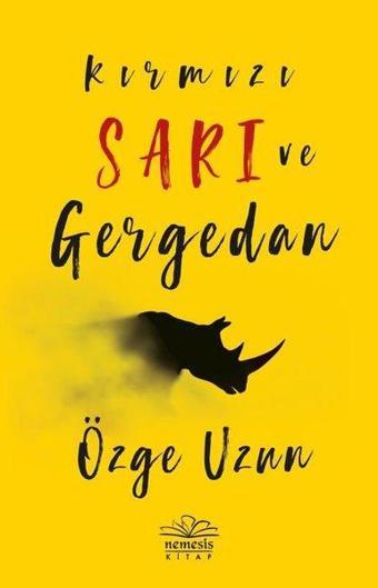 Kırmızı Sarı ve Gergedan - Özge Uzun - Nemesis Kitap Yayınevi