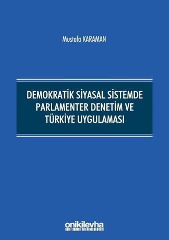 Demokratik Siyasal Sistemde Parlamenter Denetim ve Türkiye Uygulaması - Mustafa Karaman - On İki Levha Yayıncılık