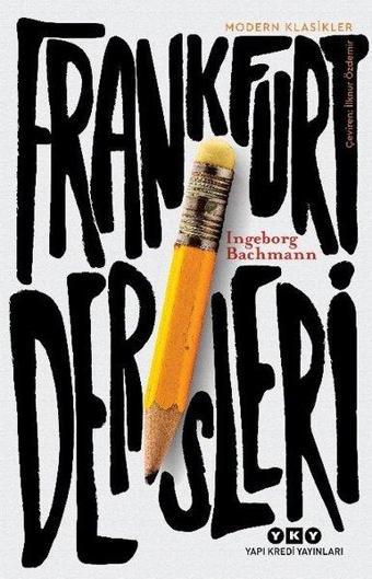 Frankfurt Dersleri - Modern Klasikler - Ingeborg Bachmann - Yapı Kredi Yayınları