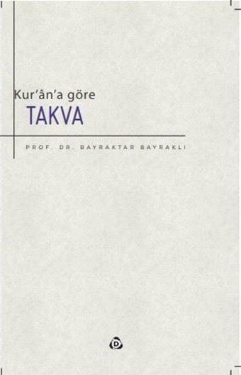 Kur'an'a Göre Takva - Bayraktar Bayraklı - Düşün Yayınları