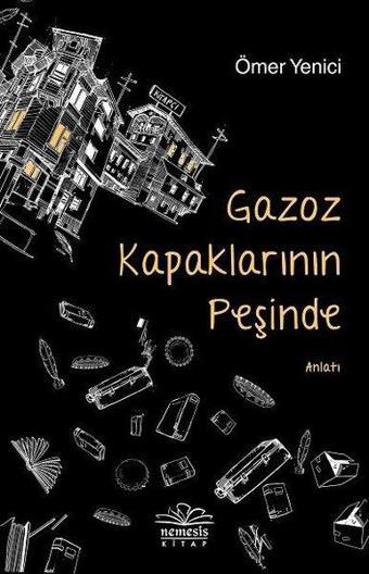 Gazoz Kapaklarının Peşinde - Ömer Yenici - Nemesis Kitap Yayınevi