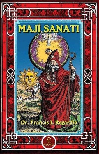 Maji Sanatı - Francis I. Regardie - Hermes Yayınları