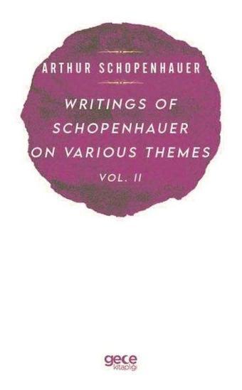 Writings of Schopenhauer of Various Themes Vol  -  2 - Arthur Schopenhauer - Gece Kitaplığı