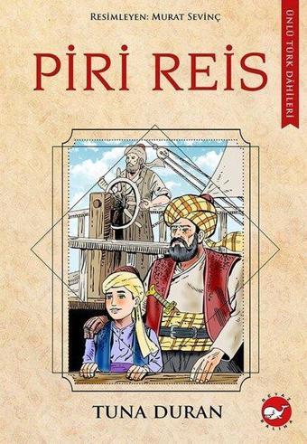 Piri Reis - Ünlü Türk Dahileri - Tuna Duran - Beyaz Balina Yayınları