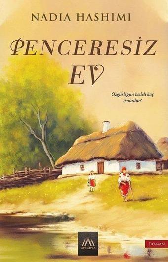 Penceresiz Ev - Nadia Hashimi - Arkadya Yayınları