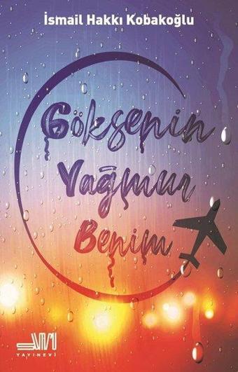 Göksenin Yağmur Benim - İsmail Hakkı Kobakoğlu - Sumru Yayınevi