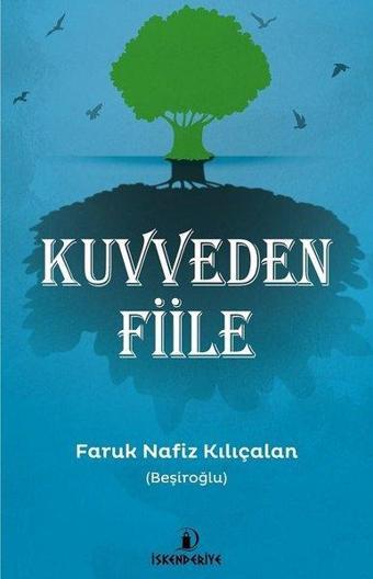 Kuvveden Fiile - Faruk Nafiz Kılıçalan - İskenderiye Yayınları