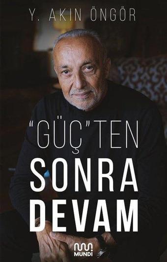 Güçten Sonra Devam - Y. Akın Öngör - Mundi