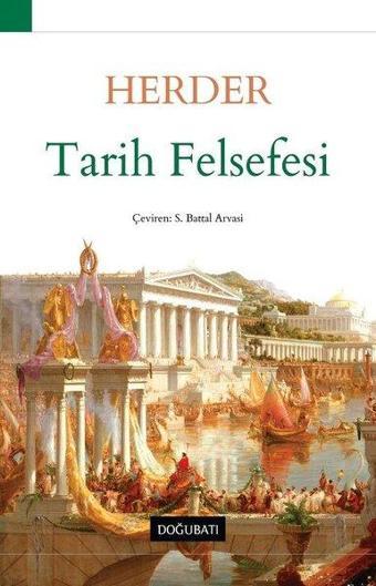 Tarih Felsefesi - Johann Gottfried Herder - Doğu Batı Yayınları